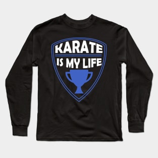 Karate is my Life Gift Long Sleeve T-Shirt